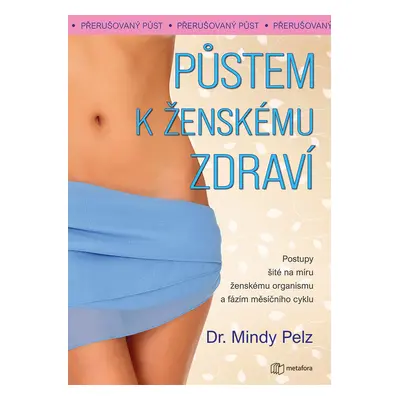 Kniha: Půstem k ženskému zdraví od Pelz Mindy