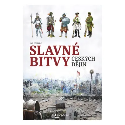 Kniha: Slavné bitvy českých dějin od Kvirenc Jan