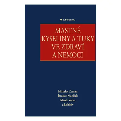 Kniha: Mastné kyseliny a tuky ve zdraví a nemoci od Zeman Miroslav