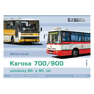 Kniha: Karosa 700/900 - autobusy 80. a 90. let od Harák Martin