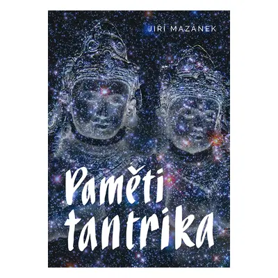 Kniha: Paměti tantrika od Mazánek Jiří