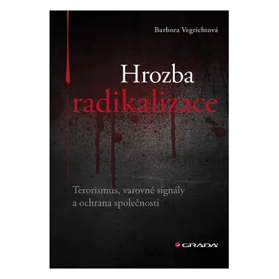 Kniha: Hrozba radikalizace od Vegrichtová Barbora