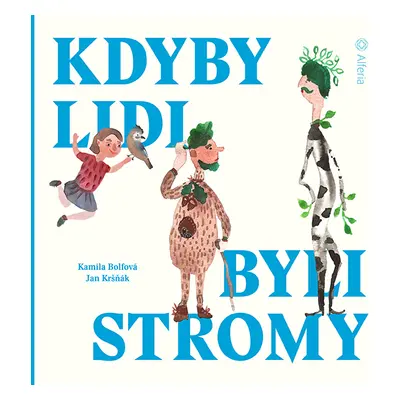 Kniha: Kdyby lidi byli stromy od Bolfová Kamila