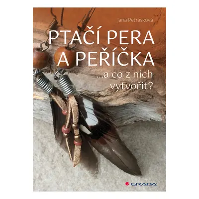 Kniha: Ptačí pera a peříčka od Petrásková Jana