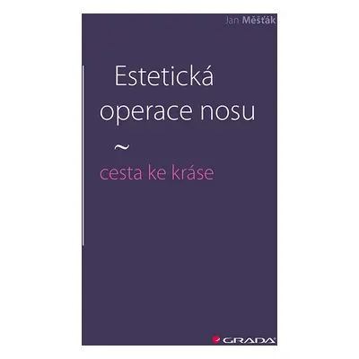 E-kniha: Estetická operace nosu - cesta ke kráse od Měšťák Jan