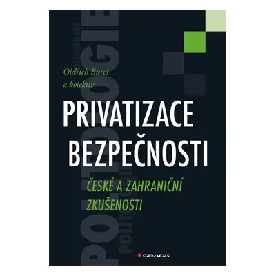 Kniha: Privatizace bezpečnosti od Bureš Oldřich