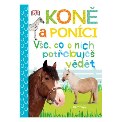 Kniha: Koně a poníci - Vše, co o nich potřebuješ vědět od Millsová Andrea