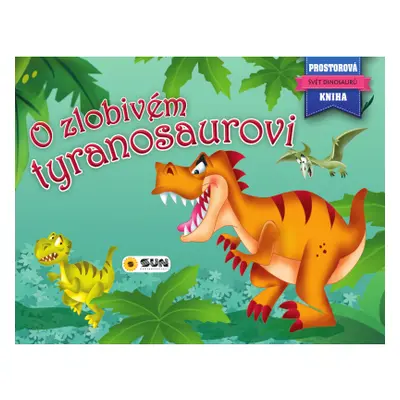 Prostorová kniha - O Zlobivém Tyranosaurovi