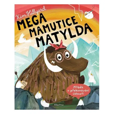 Mega mamutice Matylda - Příběh o překonávání úzkosti - Kim Hillyard