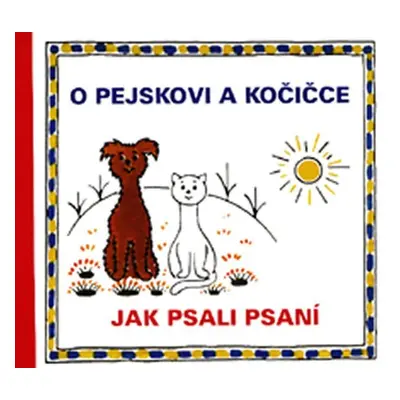 O pejskovi a kočičce - Jak psali psaní - Josef Čapek