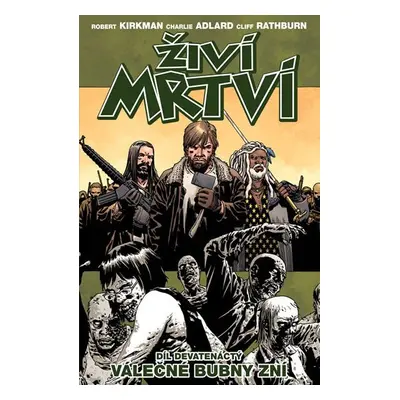 Živí mrtví 19 - Válečné bubny zní - Robert Kirkman