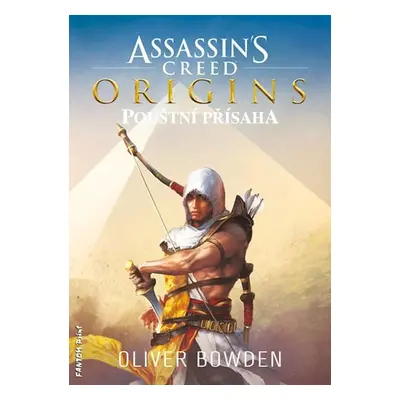 Assassin´s Creed Origins - Pouštní přísaha - Oliver Bowden