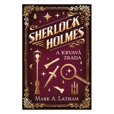 Sherlock Holmes a Krvavá zrada - Mark A. Latham