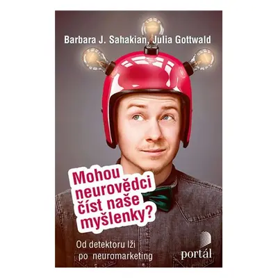 Mohou neurovědci číst naše myšlenky? - Od detektoru lži po neuromarketing - Barbara J. Sahakian