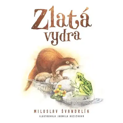 Zlatá vydra - Miloslav Švandrlík