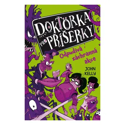 Doktorka pro příšerky 2 - Odpudivá záchranná akce - John Kelly