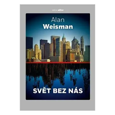 Svět bez nás, 2. vydání - Alan Weisman