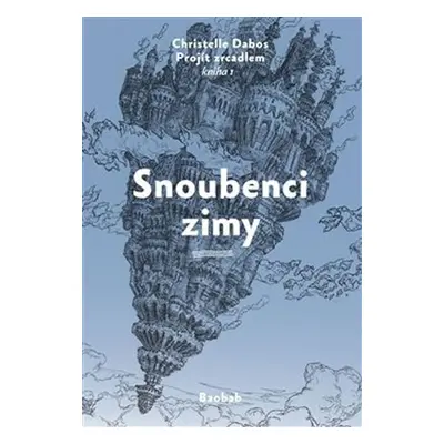 Snoubenci zimy - Projít zrcadlem 1 - Christelle Dabos