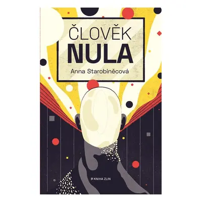 Člověk nula - Anna Starobinetsová