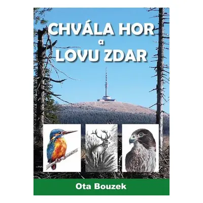 Chvála hor a lovu zdar - Ota Bouzek