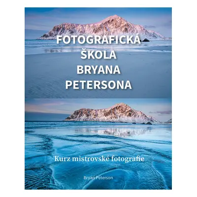 Fotografická škola Bryana Petersona - Kurz mistrovské fotografie - Bryan Peterson