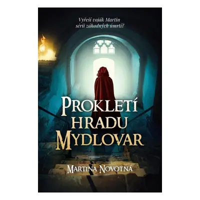 Prokletí hradu Mydlovar - Zločiny na zapomenutých hradech - Martina Novotná