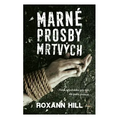 Marné prosby mrtvých - Roxann Hill