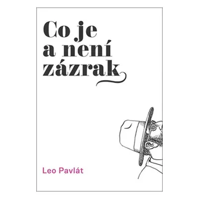 Co je a není zázrak - Leo Pavlát