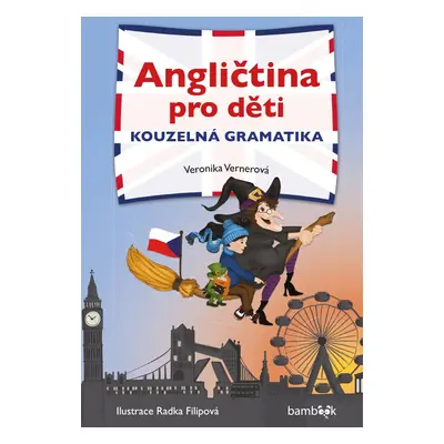 Angličtina pro děti - Kouzelná gramatika - Veronika Vernerová