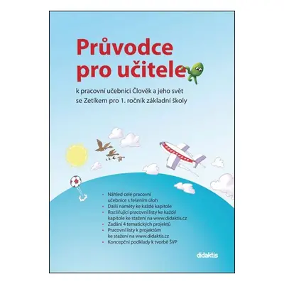 Průvodce pro učitele k pracovní učebnici Člověk a jeho svět se Zetíkem pro 1. ročník základní šk