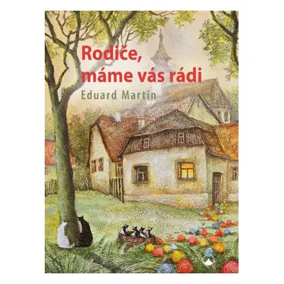 Rodiče, máme vás rádi - Eduard Martin