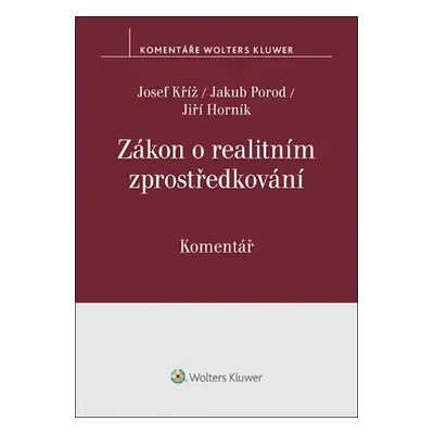 Zákon o realitním zprostředkování - Komentář - Josef Kříž; Jakub Porod; Jiří Horník