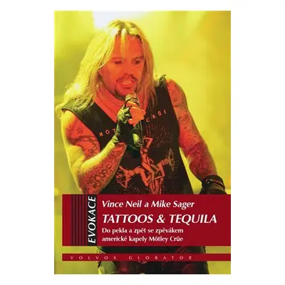 Tattoos & Tequila - Do pekla a zpět se zpěvákem americké kapely Möntley Crü - Vince Neil