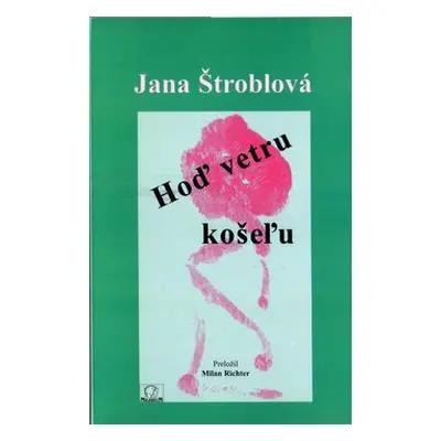 Hoď vetru košeľu - Jana Štroblová