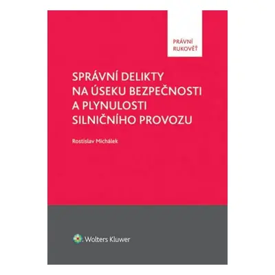 Správní delikty na úseku bezpečnosti a plynulosti silničního provozu - Rostislav Michálek