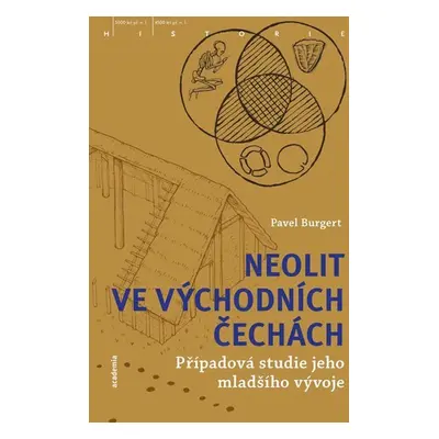 Neolit ve východních Čechách - Případová studie jeho mladšího vývoje - Pavel Burgert