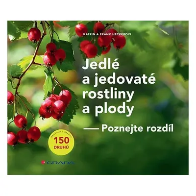 Jedlé a jedovaté rostliny a plody - Poznejte rozdíl - Frank Hecker