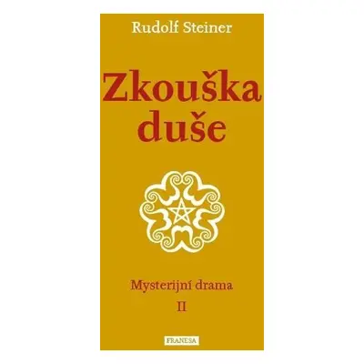 Zkouška duše - Mysterijní drama II. - Rudolf Steiner