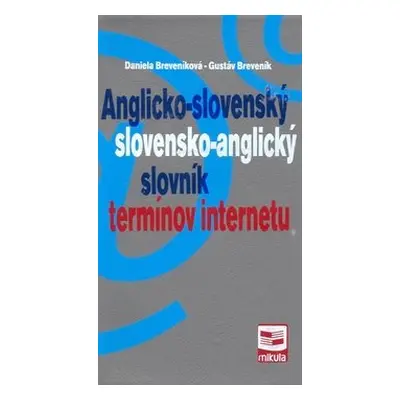 Anglicko-slovenský/slovensko-anglický slovník termínov internetu - Daniela Breveníková; Gustáv B