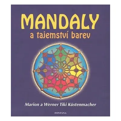 Mandaly a tajemství barev - Marion Küstenmacher