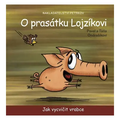 O prasátku Lojzíkovi - Jak vycvičit vrabce (10x10cm) - Pavel Ondrašík