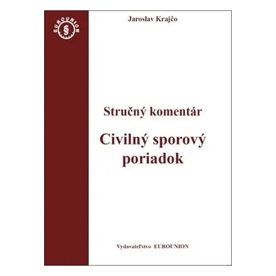 Civilný sporový poriadok Stručný komentár - Jaroslav Krajčo