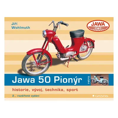 Jawa 50 Pionýr - historie, vývoj, technika, sport - Jiří Wohlmuth