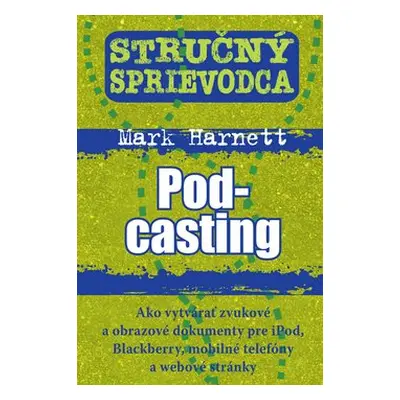 Stručný sprievodca Pod-casting - Mark Harnett