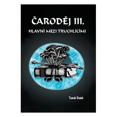 Čaroděj III. - Hlavní mezi truchlícími - Tomáš Dušek