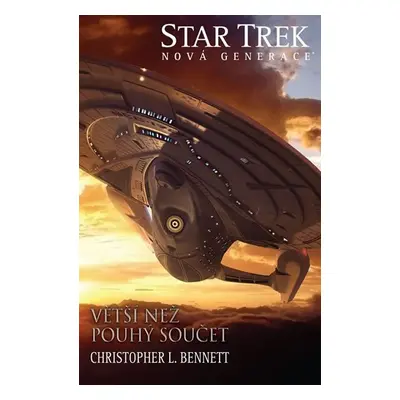 Star Trek: Nová generace 5 - Větší než pouhý součet - Christopher L. Bennett