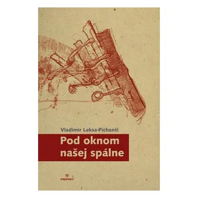 Pod oknom našej spálne - Vladimír Leksa-Pichanič