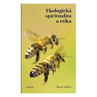 Ekologická spiritualita a etika - Karel Sládek