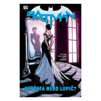 Batman - Nevěsta nebo lupič? - Tom King