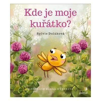 Kde je moje kuřátko? - Sylvia Doláková